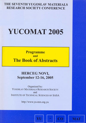Programme and the book of abstracts / The Seventh Yugoslav Materials Research Society Conference Yucomat 2005, Herceg Novi, Yugoslavia, September 12-16, 2005